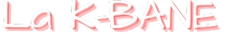 La K-Bane
